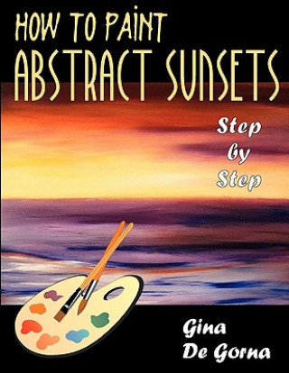 Könyv How to Paint Abstract Sunsets Gina De Gorna