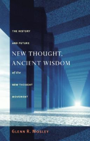 Livre New Thought, Ancient Wisdom: The History and Future of the New Thought Movement Glenn R. Mosley