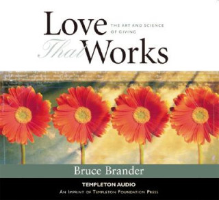 Audio Love That Works: The Art and Science of Giving Bruce Brander