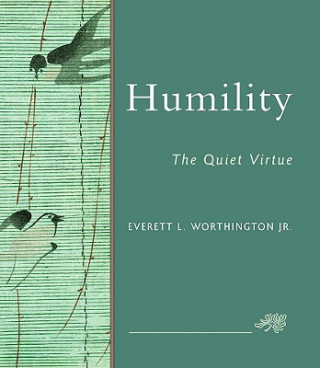 Książka Humility: The Quiet Virtue Everett L. Worthington