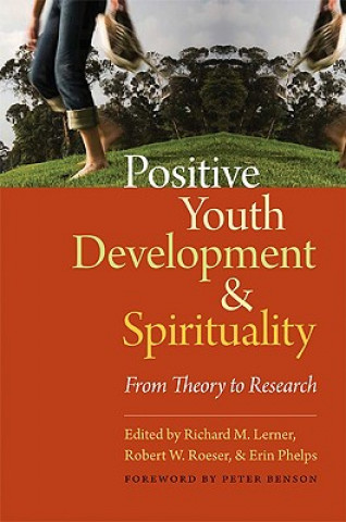 Könyv Positive Youth Development & Spirituality: From Theory to Research Richard M. Lerner