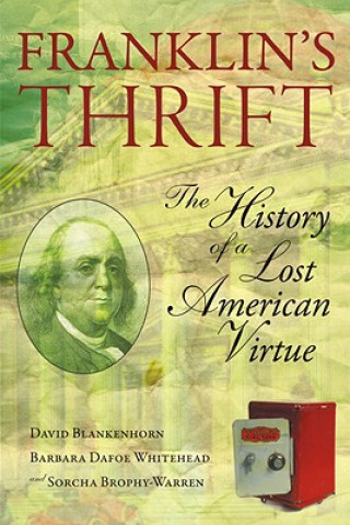 Kniha Franklin's Thrift: The Lost History of an American Virtue David Blankenhorn