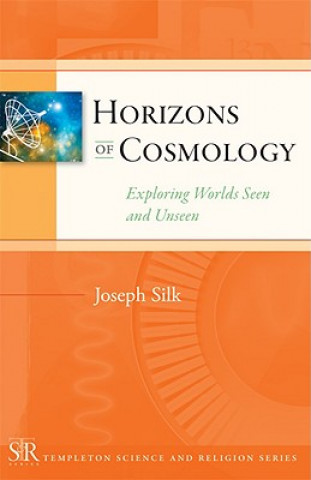 Kniha Horizons of Cosmology: Exploring Worlds Seen and Unseen Joseph Silk