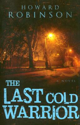 Книга The Last Cold Warrior Howard Robinson
