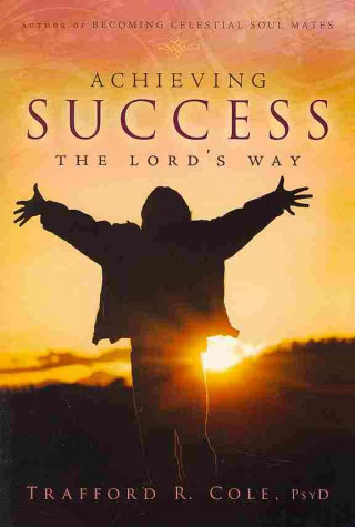 Carte Achieving Success the Lord's Way Trafford R. Cole