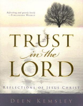 Carte Trust in the Lord: Reflections of Jesus Christ Deen Kemsley