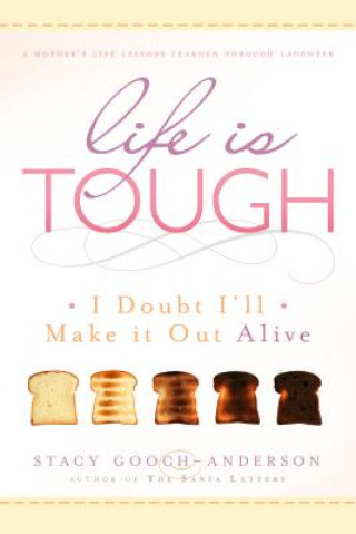 Książka Life Is Tough: I Doubt I'll Make It Out Alive Stacy Gooch-Anderson