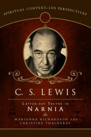 Книга C.S. Lewis: Latter-Day Truths in Narnia Marianna Edwards Richardson