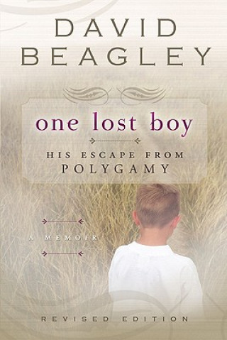 Carte One Lost Boy: His Escape from Polygamy David Beagley