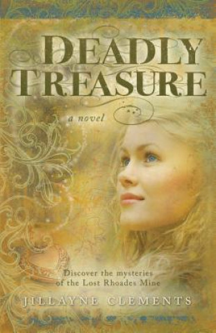 Knjiga Deadly Treasure Jillayne Clements