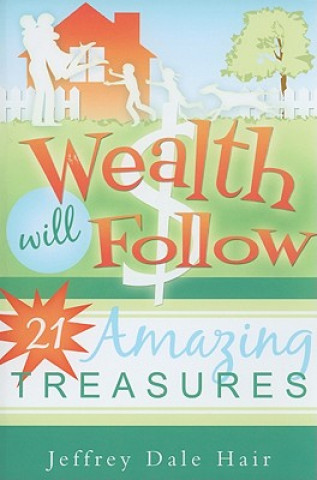 Книга Wealth Will Follow Jeffrey Dale Hair