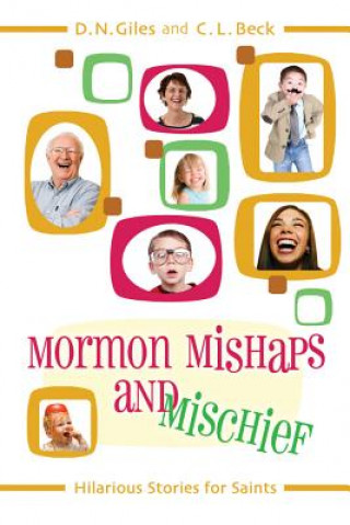 Könyv Mormon Mishaps and Mischief Hilarious Stories for Saints Nichole Giles