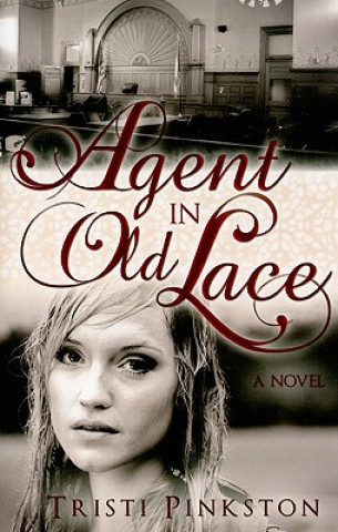 Knjiga Agent in Old Lace Tristi Pinkston