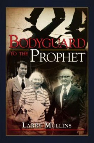 Könyv Bodyguard to the Prophet Larry Mullins