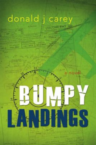 Knjiga Bumpy Landings Donald J. Carey