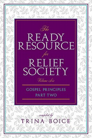 Könyv Ready Resource for Relief Society Part 2 Trina Boice