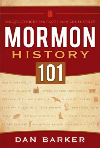 Βιβλίο Mormon History 101: Unique Stories and Facts from LDS History Dan Barker