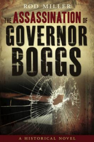 Kniha The Assassination of Governor Boggs Rod Miller