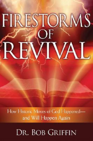 Kniha Firestorms Of Revival Bob Griffin