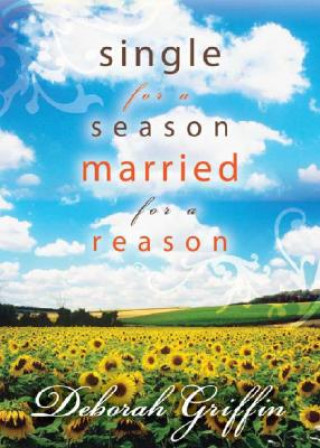 Książka Single For A Season, Married For A Reason Deborah Griffin