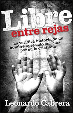 Buch Libre Entre Rejas Leonardo Cabrera