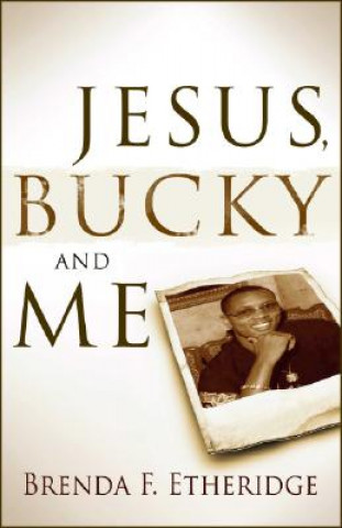 Knjiga Jesus, Bucky, and Me Brenda F. Etheridge