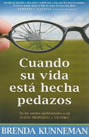 Kniha Cuando su Vida Esta Hecha Pedazos = When Your Life Has Been Tampered with Brenda Kunneman