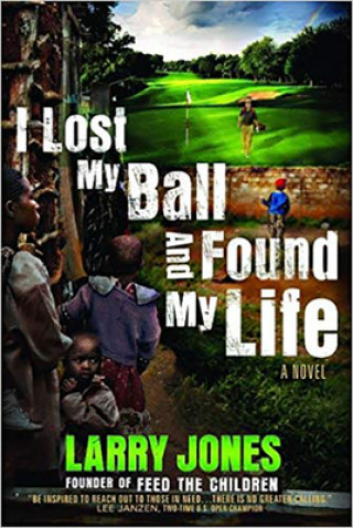 Libro I Lost My Ball And Found My Life Larry Jones