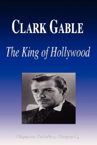 Książka Clark Gable - The King of Hollywood (Biography) Biographiq