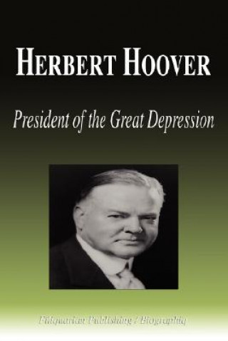 Livre Herbert Hoover - President of the Great Depression (Biography) Biographiq