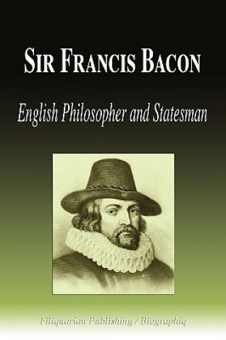 Carte Sir Francis Bacon - English Philosopher and Statesman (Biography) Biographiq