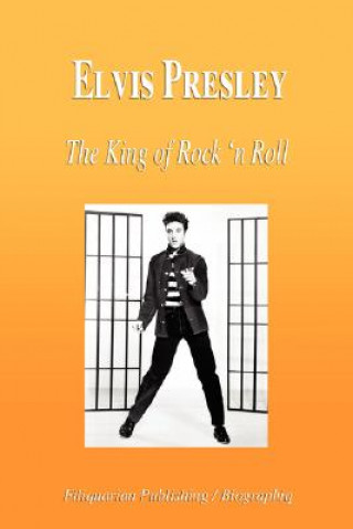 Kniha Elvis Presley - The King of Rock 'n Roll (Biography) Biographiq