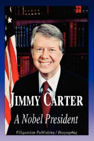 Carte Jimmy Carter - A Nobel President (Biography) Biographiq