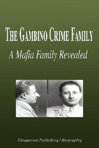 Книга The Gambino Crime Family - A Mafia Family Revealed (Biography) Biographiq