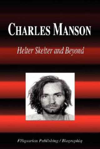Kniha Charles Manson - Helter Skelter and Beyond (Biography) Biographiq