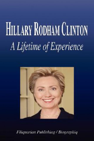 Carte Hillary Rodham Clinton - A Lifetime of Experience (Biography) Biographiq