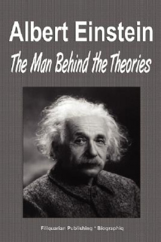 Книга Albert Einstein: The Man Behind the Theories (Biography) Biographiq