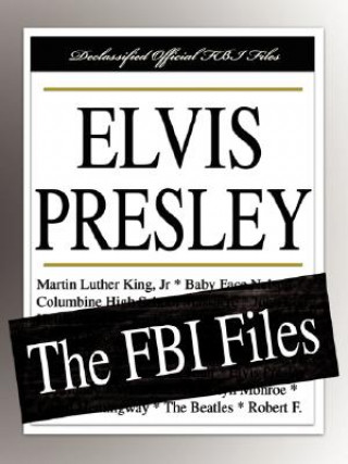 Книга Elvis Presley: The FBI Files Federal Bureau of Investigation