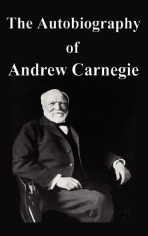 Book The Autobiography of Andrew Carnegie Andrew Carnegie