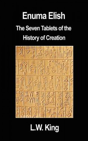 Kniha Enuma Elish: The Seven Tablets of the History of Creation L. W. King