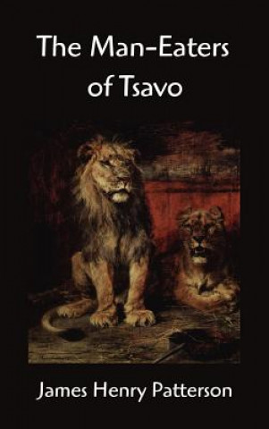 Könyv The Man-Eaters of Tsavo and Other East African Adventures John Henry Patterson