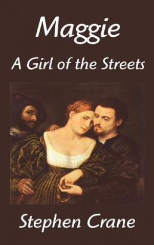 Könyv Maggie: A Girl of the Streets Stephen Crane