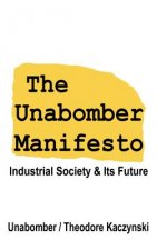 Könyv The Unabomber Manifesto: Industrial Society and Its Future The Unabomber