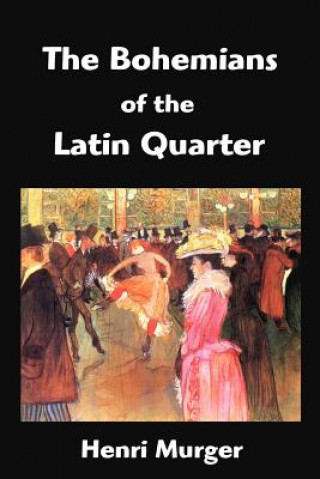 Carte The Bohemians of the Latin Quarter: Scenes de La Vie de Boheme Henri Murger