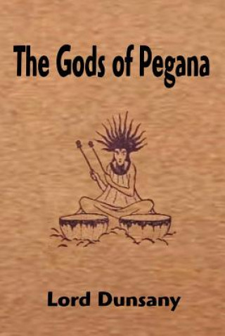 Könyv The Gods of Pegana Edward John Moreton Dunsany