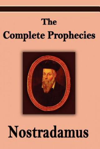 Книга Nostradamus: The Complete Prophecies of Michel Nostradamus Michel Nostradamus