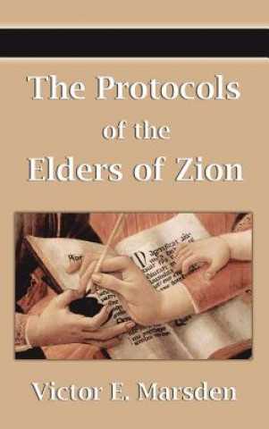 Kniha The Protocols of the Elders of Zion (Protocols of the Wise Men of Zion, Protocols of the Learned Elders of Zion, Protocols of the Meetings of the Lear Victor E. Marsden