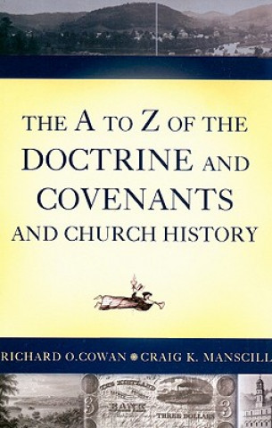 Carte The A to Z of the Doctrine and Covenants and Church History Richard O. Cowan