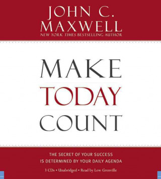 Audio Make Today Count John C. Maxwell