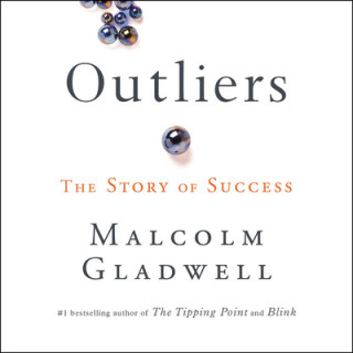 Audio Outliers : The Story of Success Malcolm Gladwell
